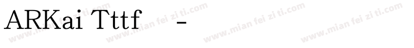 ARKai Tttf 下载字体转换